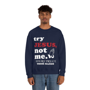 TRY JESUS- Crewneck Sweatshirt