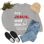 Load image into Gallery viewer, TRY JESUS- Crewneck Sweatshirt
