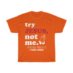 Load image into Gallery viewer, TRY JESUS- Unisex Short Sleeve Tee
