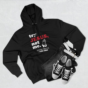 Try Jesus- Unisex Premium Hoodie