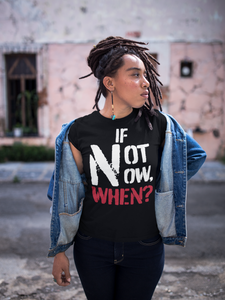IF NOT NOW, WHEN? Unisex Heavy Cotton Tee